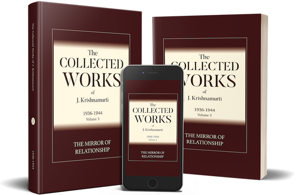 Collected Works of J. Krishnamurti, The - Volume 3 1936-1944: The Mirror of Relationship