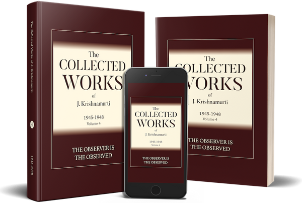 Collected Works of J. Krishnamurti, The - Volume 4 1945-1948: The Observer is the Observed