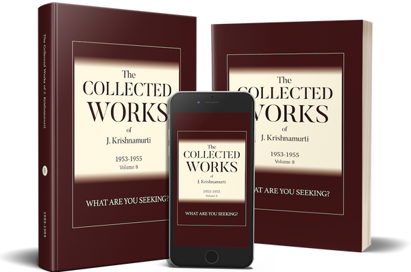 Collected Works of J. Krishnamurti, The - Volume 8 1953-1955: What Are You Seeking?