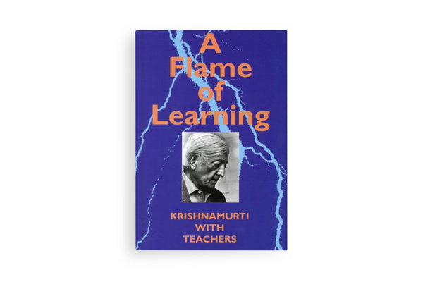 Krishnamurti　Learning　A　–　Flame　Teachers　of　Krishnamurti　with　Bookstore