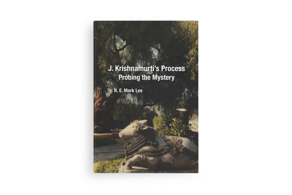 J. Krishnamurti's Process: Probing the Mystery – Krishnamurti Bookstore