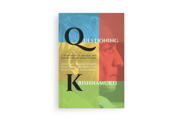 Questioning Krishnamurti:<br>Dialogues with Leading 20th-century Thinkers
