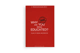 Why are you being Educated?