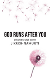 Book cover with pink dandelion and text 'God Runs After You: Discussions with J Krishnamurti' on a white background