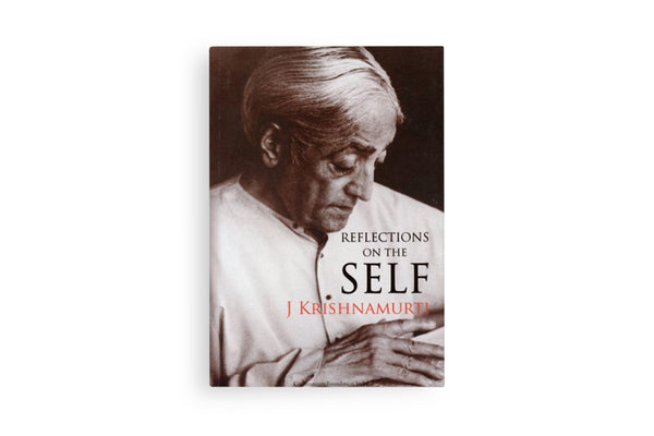 Reflections On The Self J. Krishnamurti
