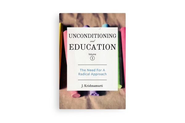 Unconditioning and Education Volume 1